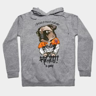 I should fight for my right to pawty pug Hoodie